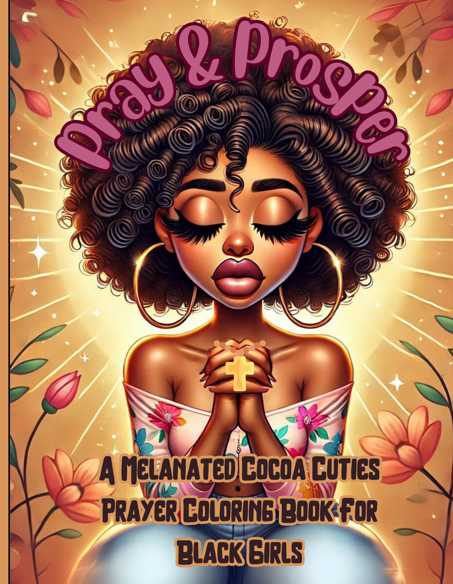 Pray & Prosper: A Melanated Cocoa Cuties Prayer Coloring Book For Black Girls