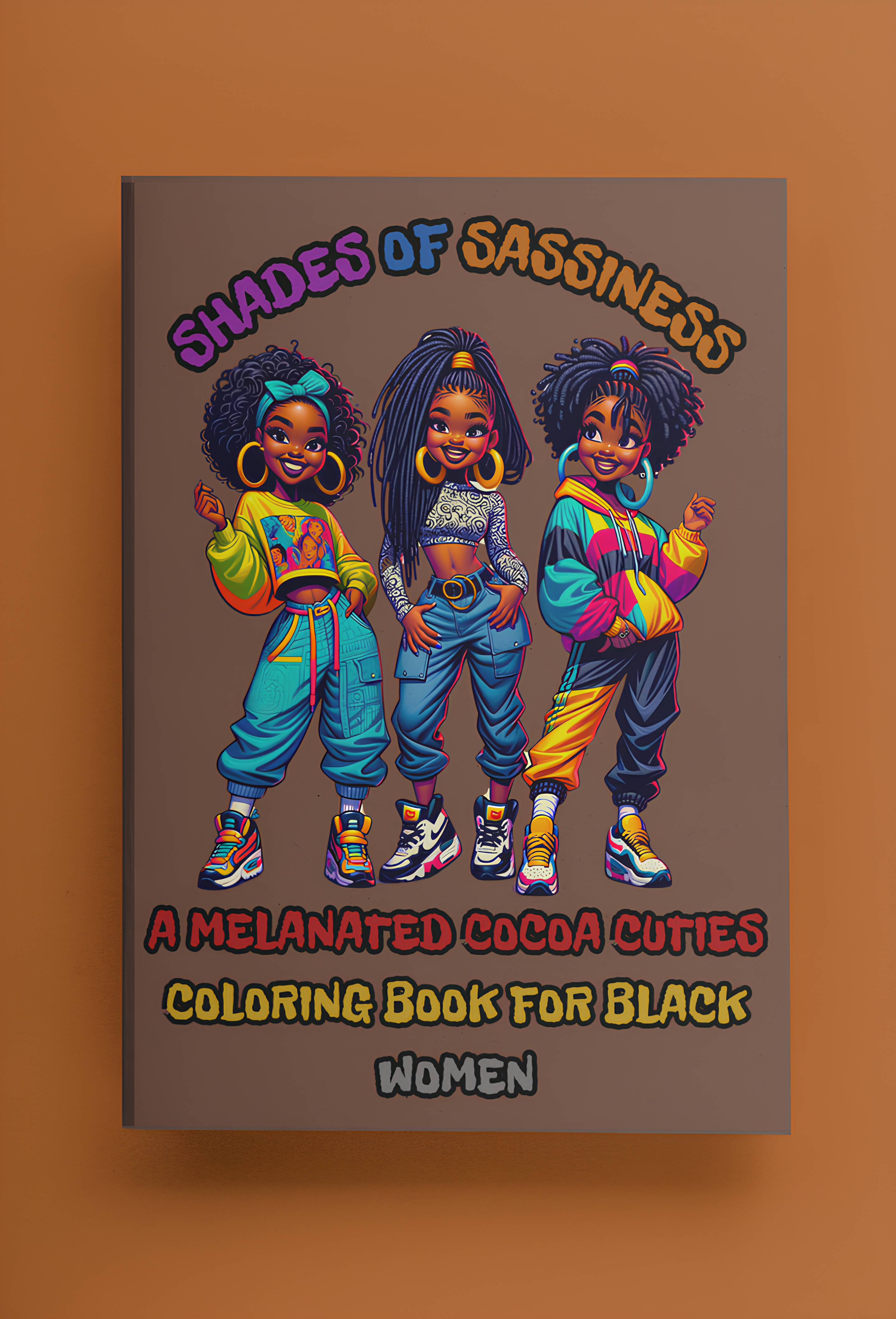 Shades Of Sassiness A Melanated Cocoa Cuties Coloring Book