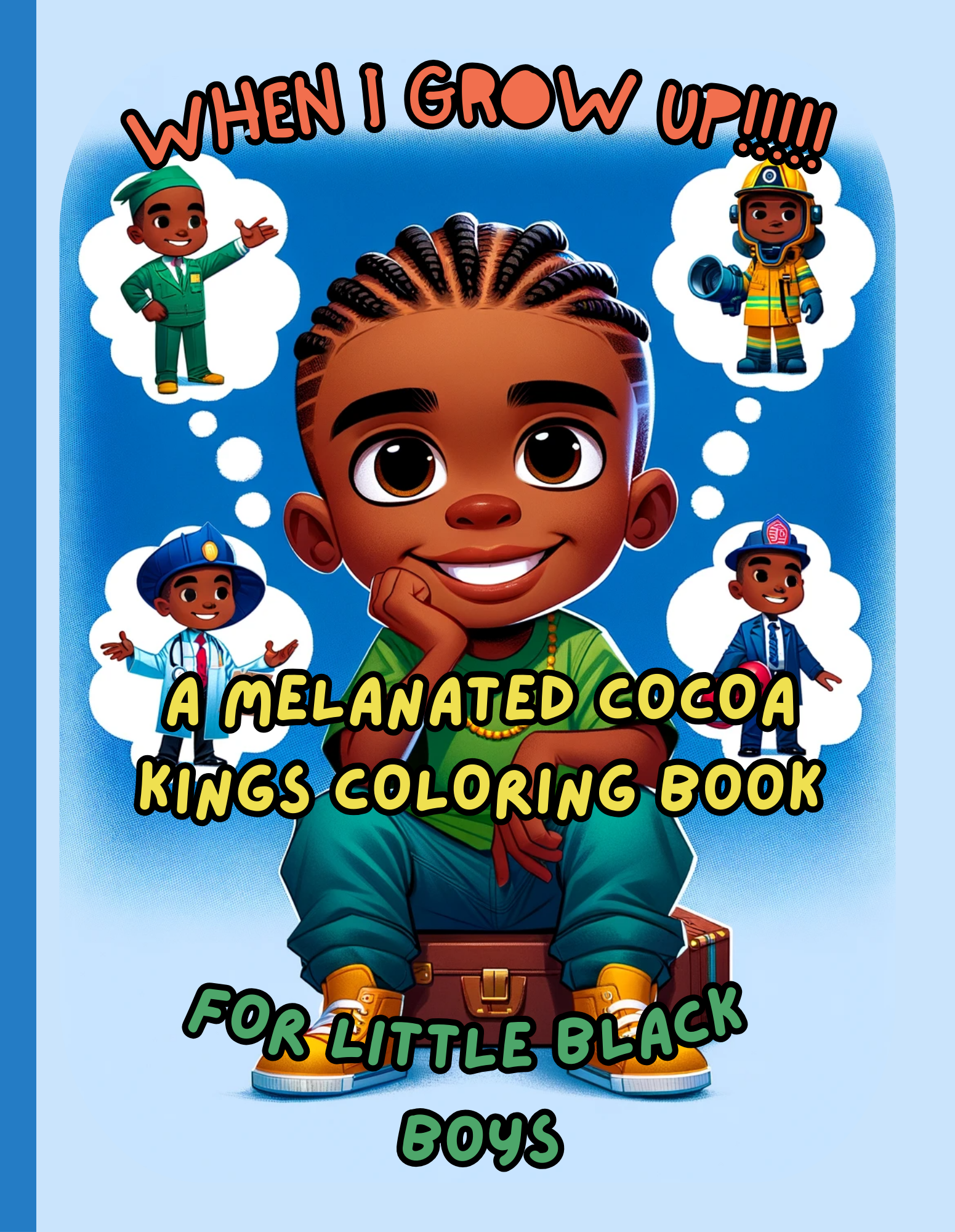 When I Grow Up A Melanated Cocoa Kings Coloring Book For Little Black Boys